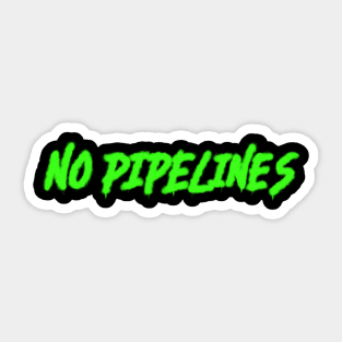 No pipelines Sticker